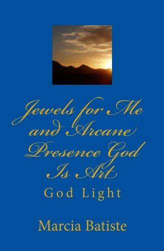 Jewels for Me and Arcane Presence God Is Art: God Light Religion & Esotericism