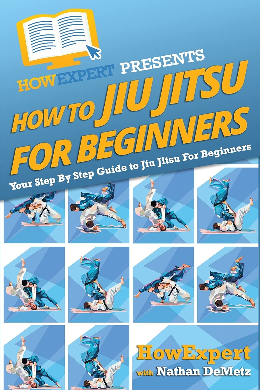 How To Jiu Jitsu For Beginners: Your Step-By-Step Guide To Jiu Jitsu For Beginners Leisure & Fun