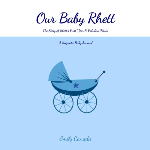 Our Baby Rhett, The Story of Rhett's First Year and Fabulous Firsts: A Keepsake Baby Journal (Our Baby Boy / Memory Book) Parents & Children