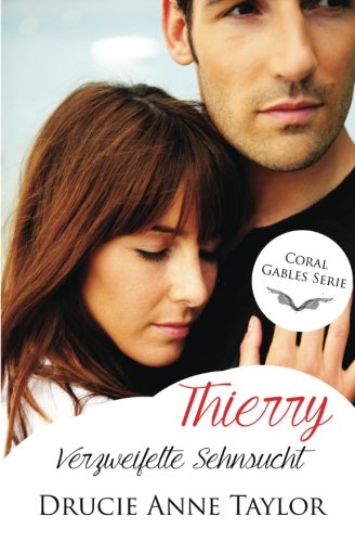 Thierry: Verzweifelte Sehnsucht (Coral Gables Serie) New Adult