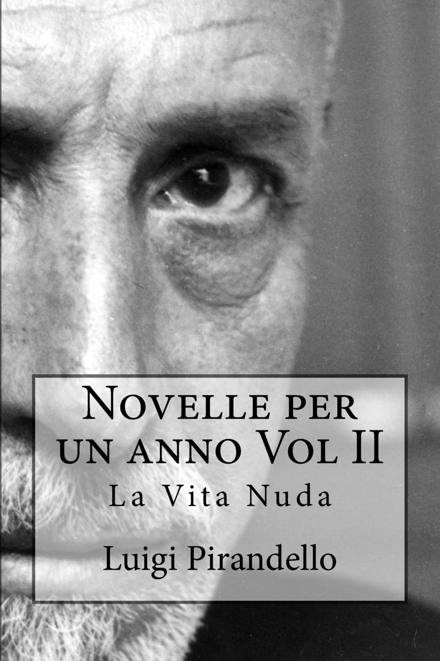 Novelle per un anno Vol II La Vita Nuda: La vita nuda, la toccatina, acqua amara, pallino e mimì, nel segno, la casa del granella, tutto per bene, la fedeltà del cane International