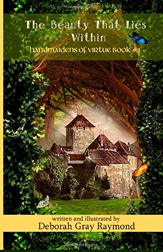 The Beauty That Lies Within (Handmaidens of Virtue) (Volume 1) by Deborah Gray Raymond (2014-06-24) Books
