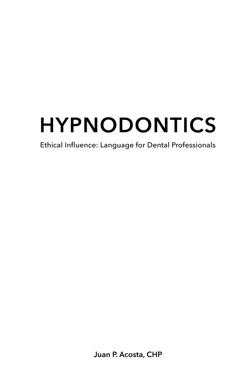 Hypnodontics: Ethical Influence: Language for Dental Professionals Medicine