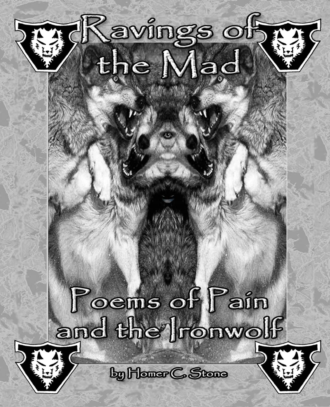 Ravings of the Mad: Poems of Pain and the Ironwolf Poetry
