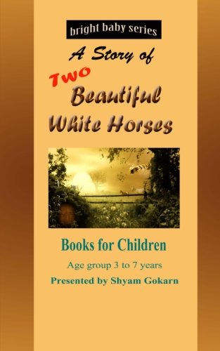 Two Beautiful White Horses: Book for Children of age group 3 to 10 (Bright Baby Series, Band 3) Study Guides