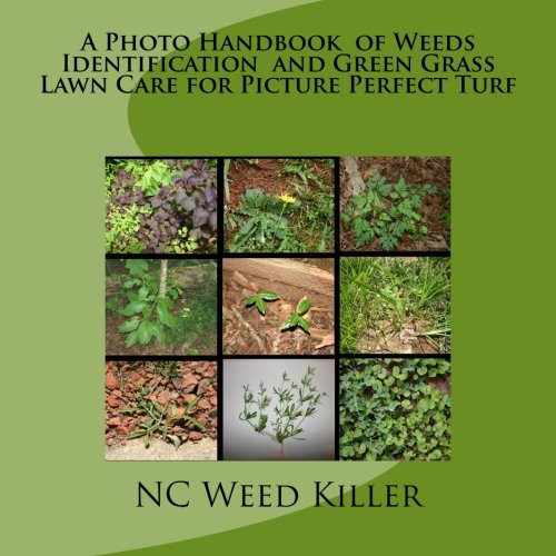A Photo Handbook of Weeds Identification and Green Grass Lawn Care for Picture Perfect Turf Garden & Plants