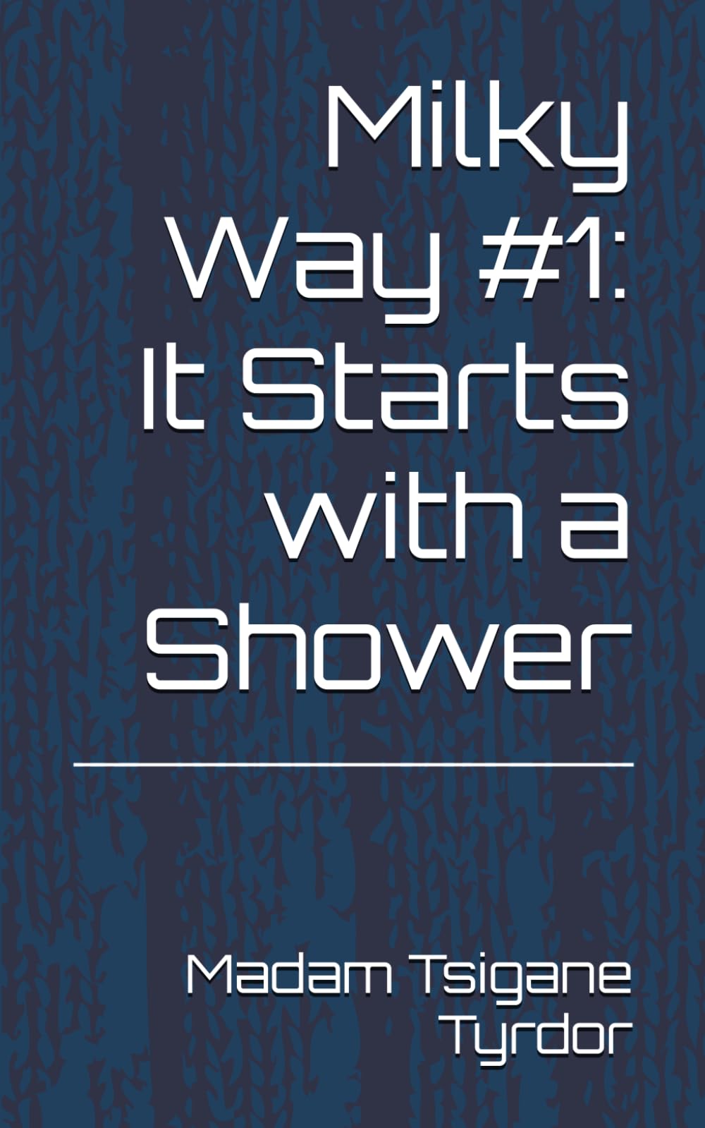 Milky Way #1: It Starts with a Shower (Milky Way: the universe cums, Band 1) Eroticism