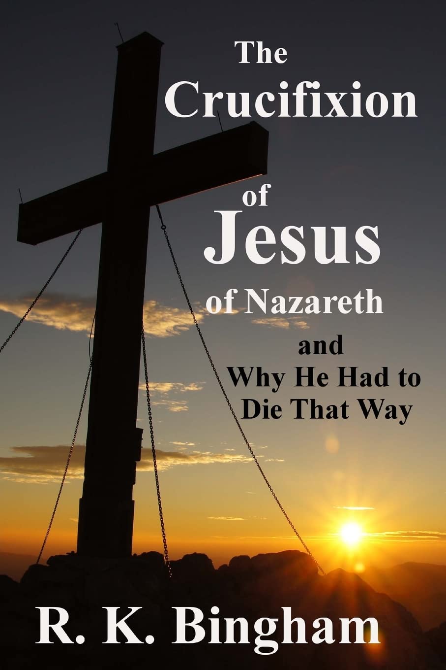 The Crucifixion of Jesus of Nazareth: And Why He Had to Die That Way Religion & Esotericism
