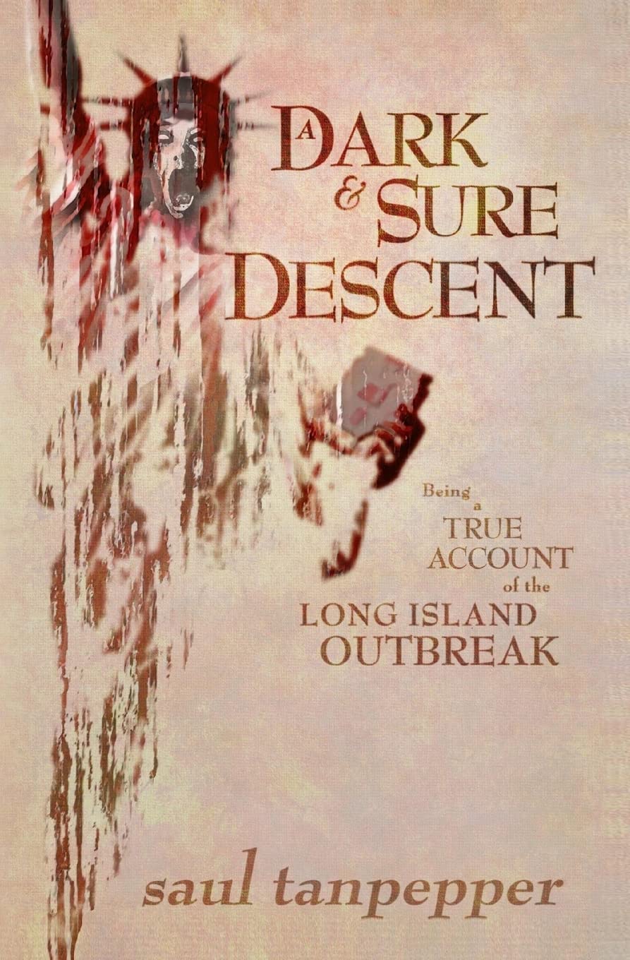A Dark and Sure Descent: Being a True Account of the Long Island Outbreak (Zpocalypto: A World of GAMELAND series) Horror & Mystery