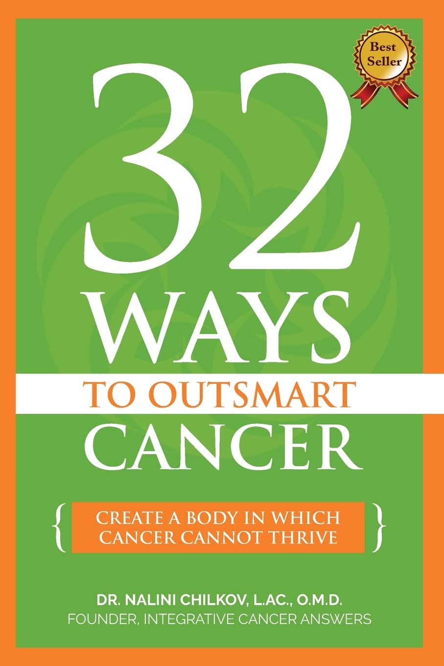 32 Ways To OutSmart Cancer: Create A Body In Which Cancer Cannot Thrive Medicine