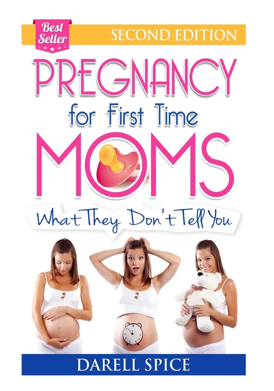 Pregnancy: For The First Time Moms, What They Don't Tell You Parents & Children