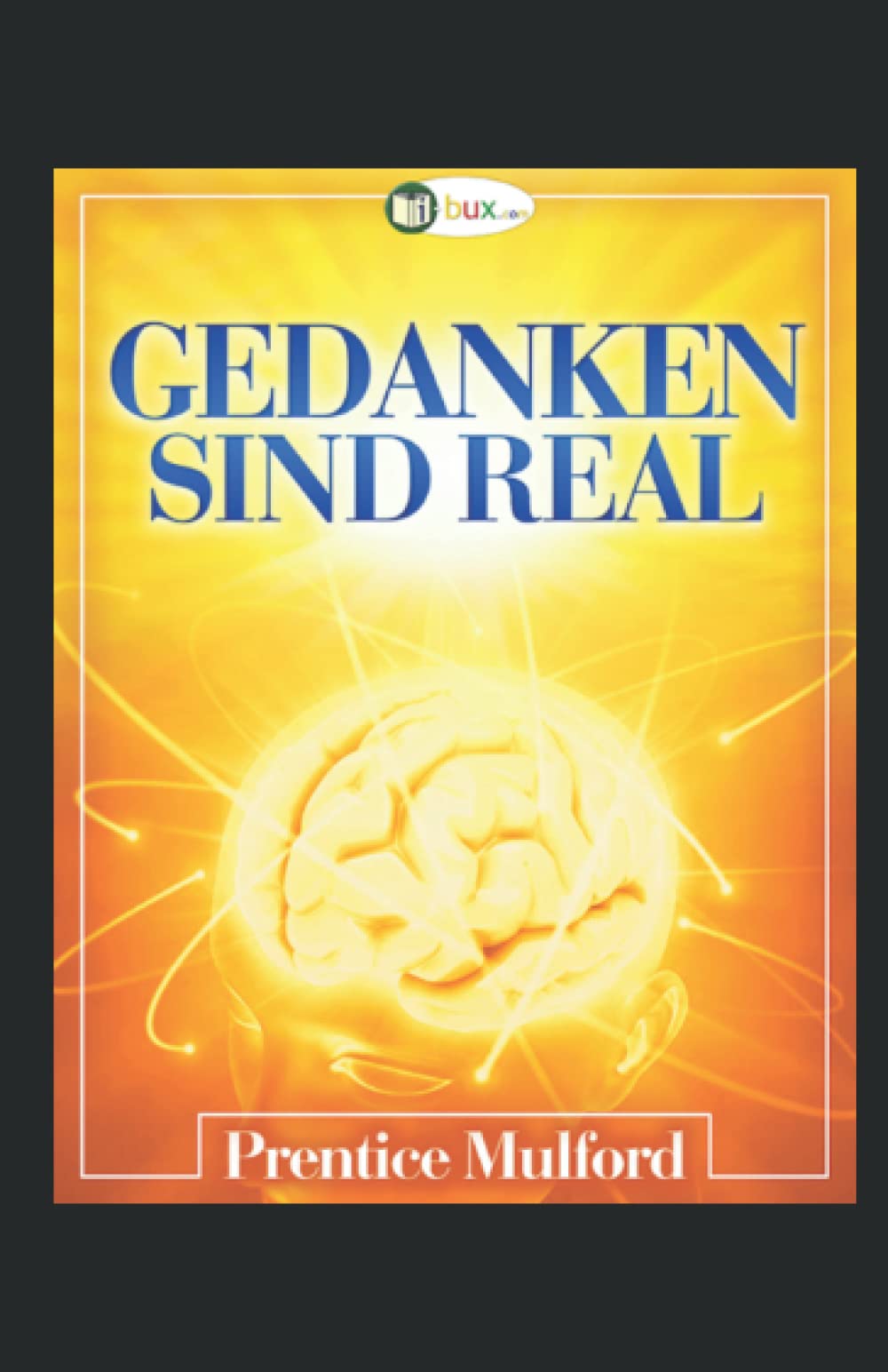 Gedanken sind real - Version 2014 (Bewusste Lebensgestaltung und Neues Denken, Band 9) Religion & Esotericism
