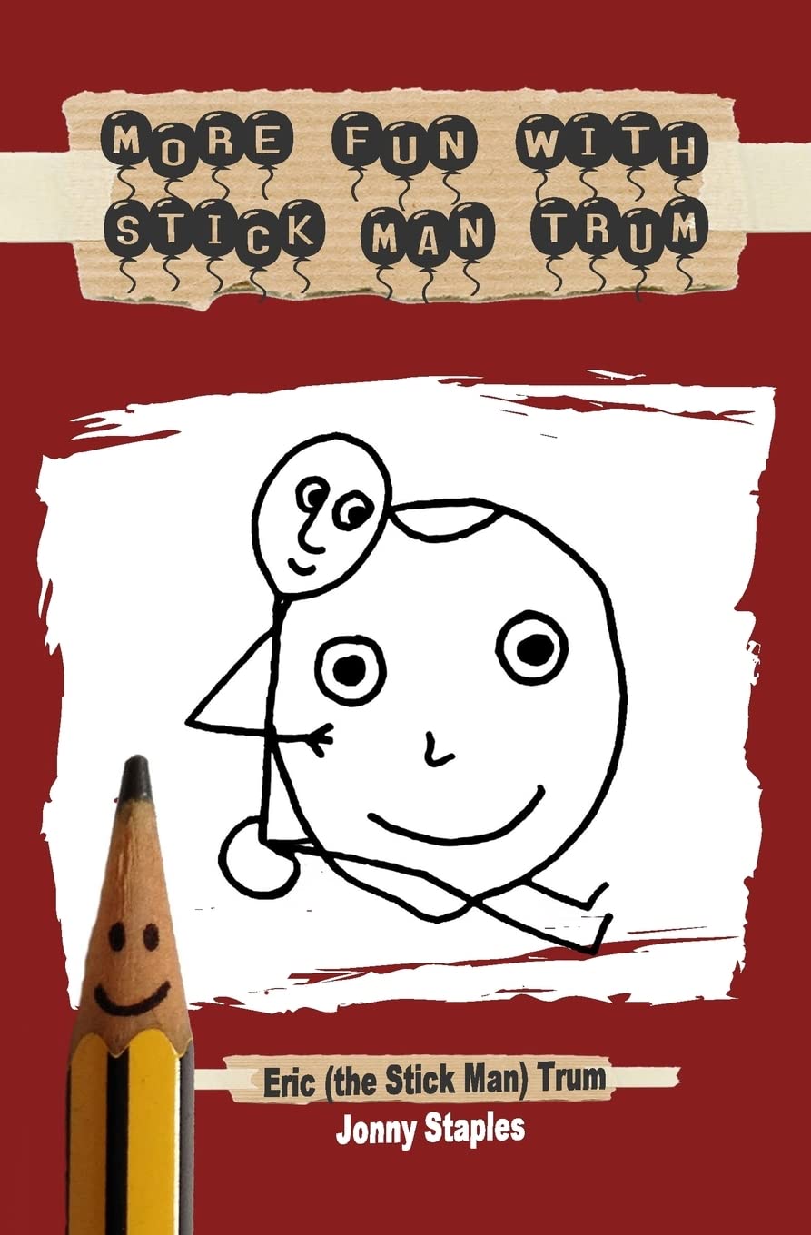 More Fun With Stick Man Trum: A children's book for ages 7-12 Novels & Short Stories