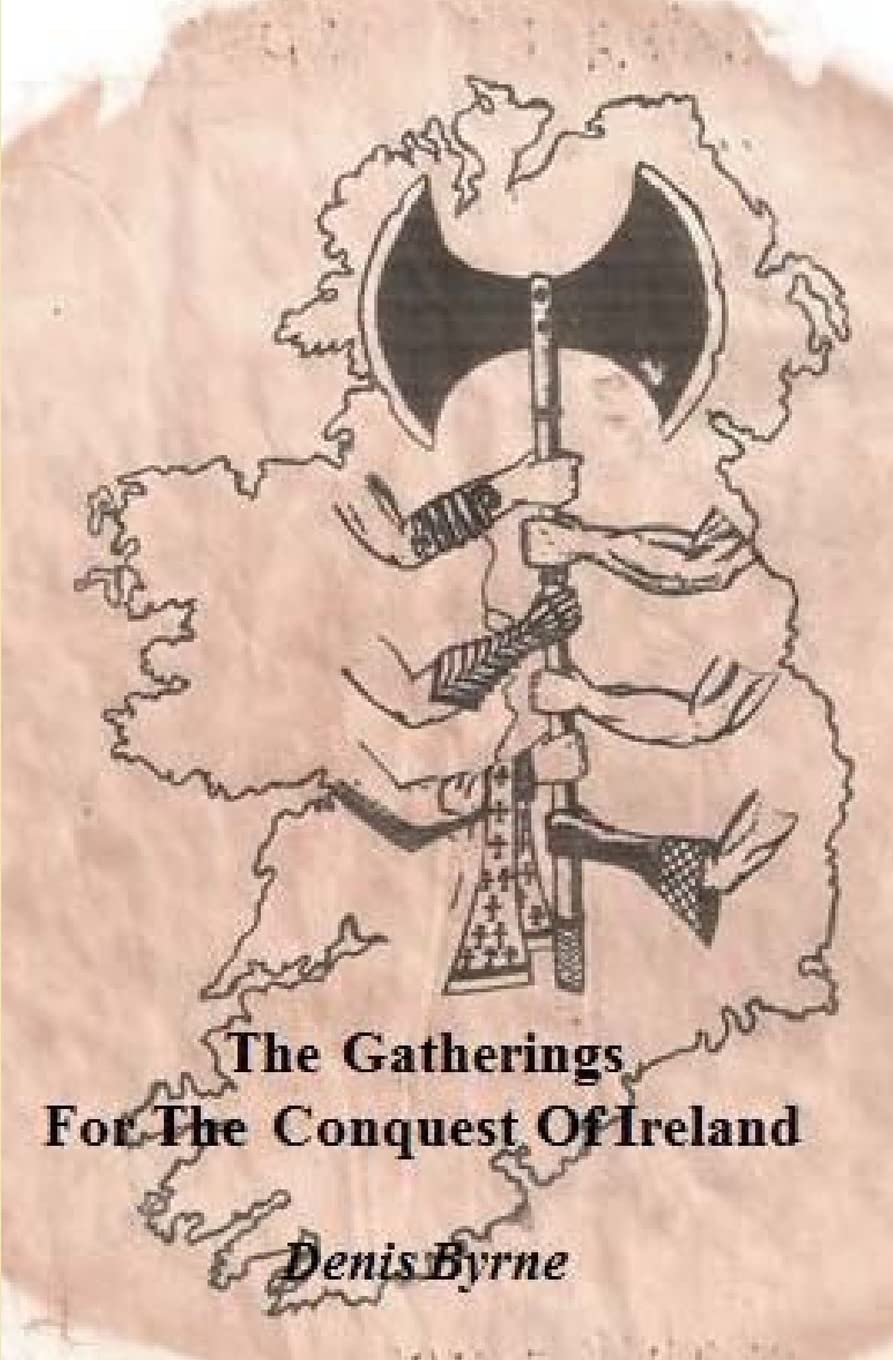 The Gatherings For The Conquest Of Ireland: Part One (The Gathering For The Conquest Of Ireland, Band 1) Politics & History