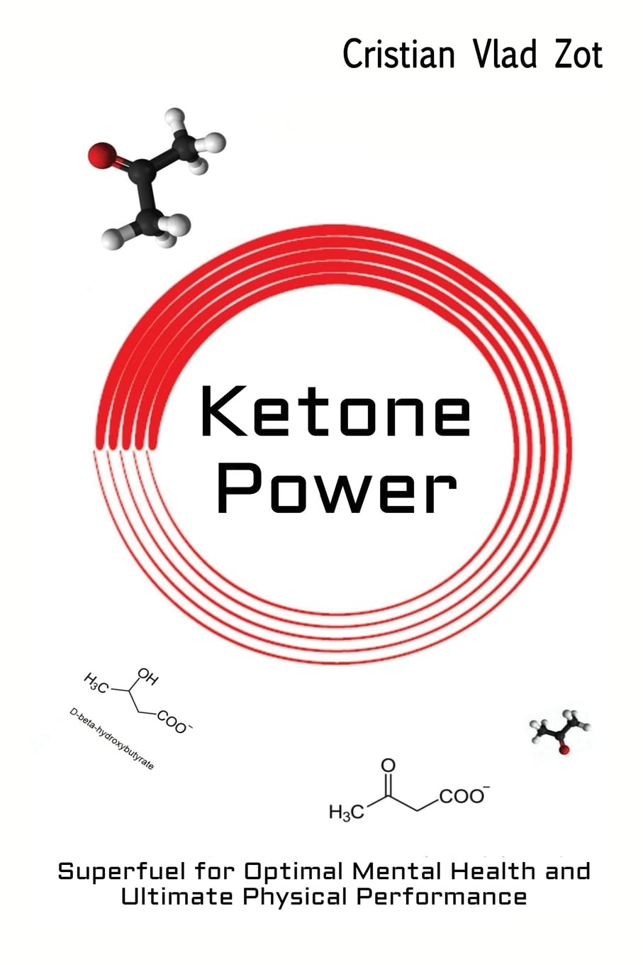Ketone Power: Superfuel for Optimal Mental Health and Ultimate Physical Performance Health, Nutrition & Fitness