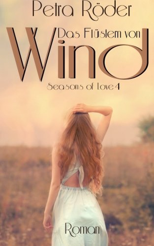 Das Flüstern von Wind (Seasons of Love, Band 4) Contemporary Romance