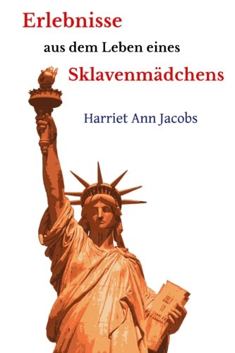 Erlebnisse aus dem Leben eines Sklavenmädchens (Ungekürzte Gesamtausgabe) Inspiring women