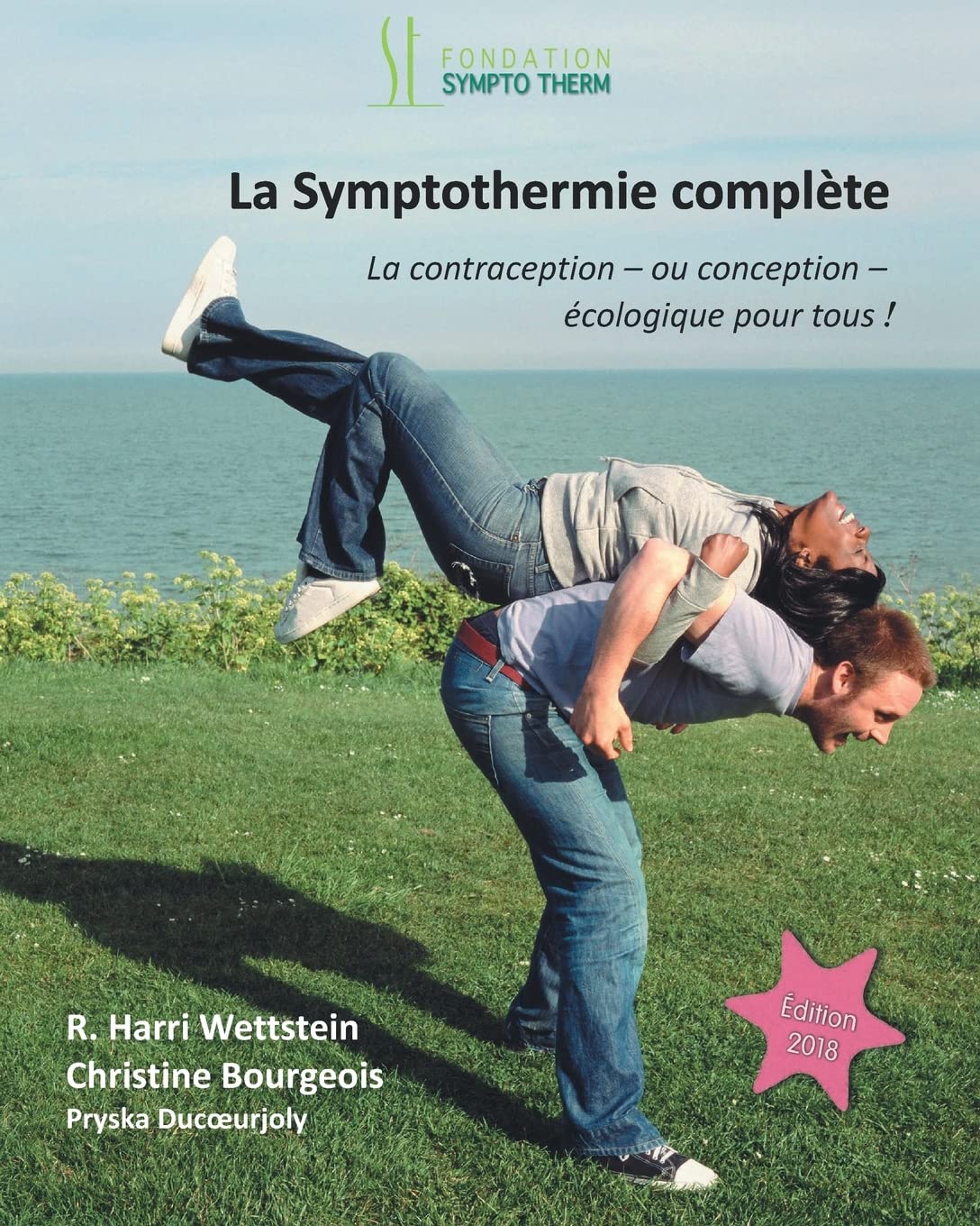 La Symptothermie Complete: La Contraception - ou Conception - Ecologique pour Tous! Partnership & Love