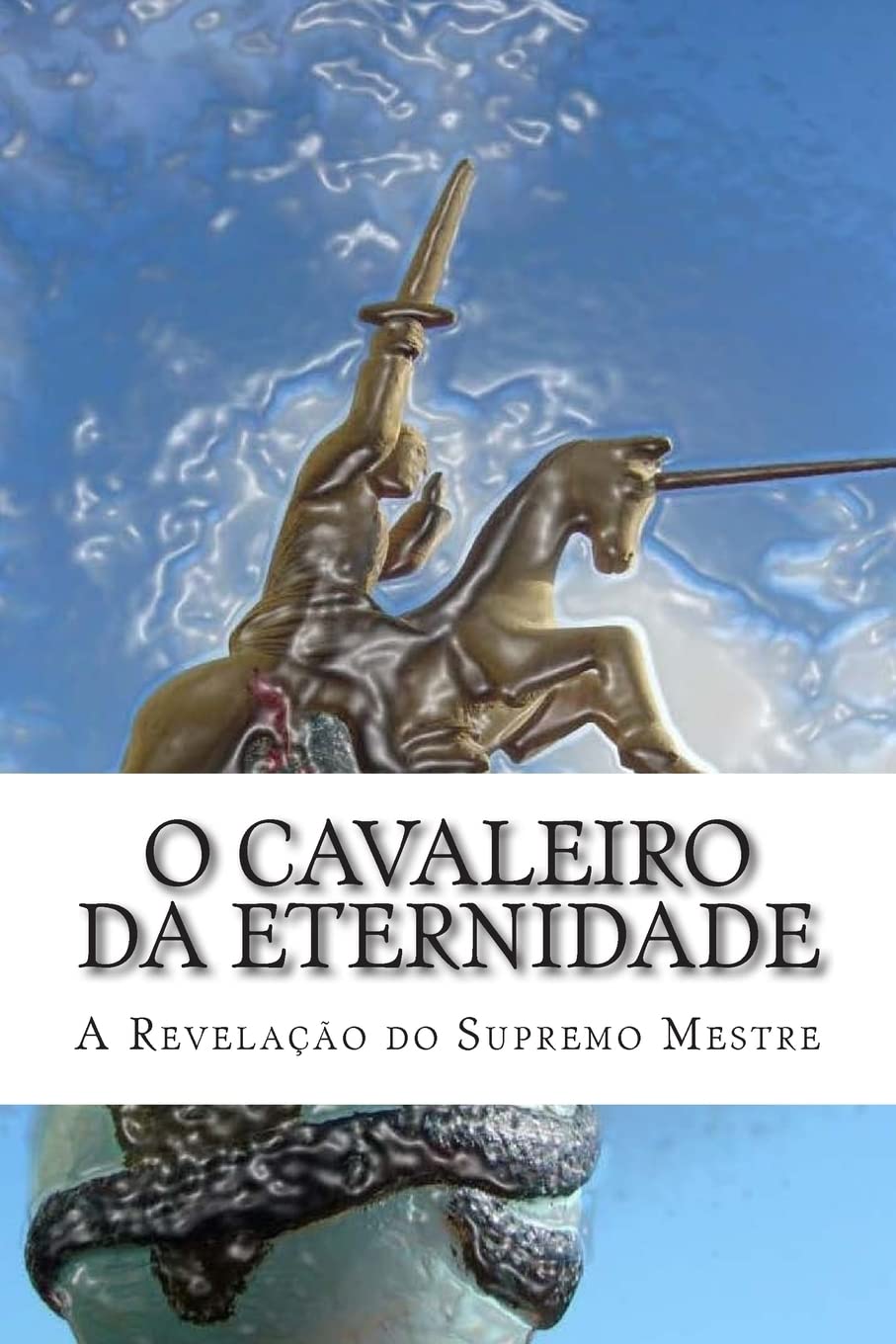O Cavaleiro da Eternidade: A revelação do Supremo Mestre Contemporary literature