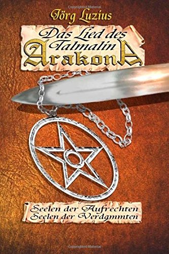 Arakona: Seelen der Aufrechten - Seelen der Verdammten (Das Lied des Talmalin) Books