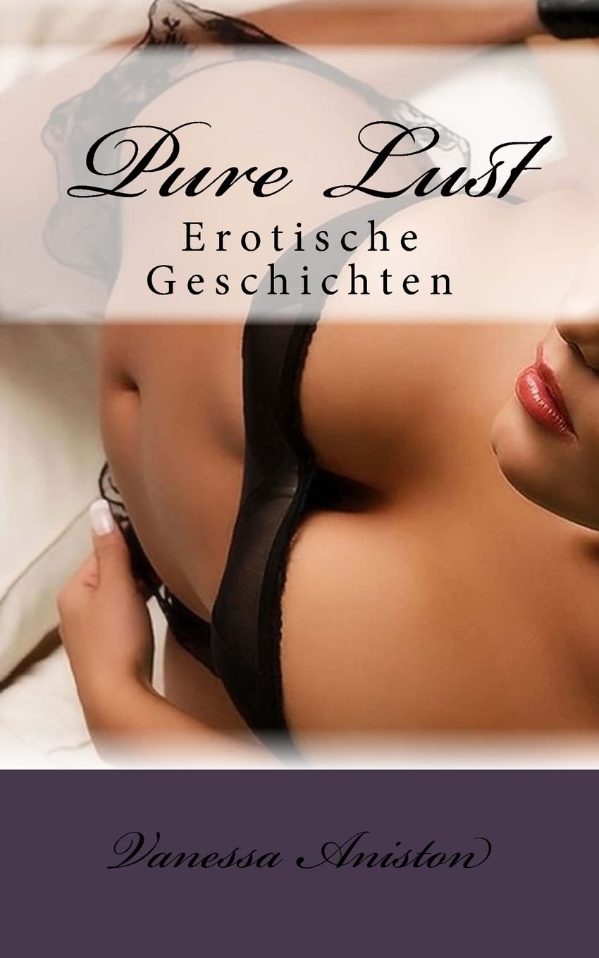 Pure Lust: Erotische Geschichten Eroticism