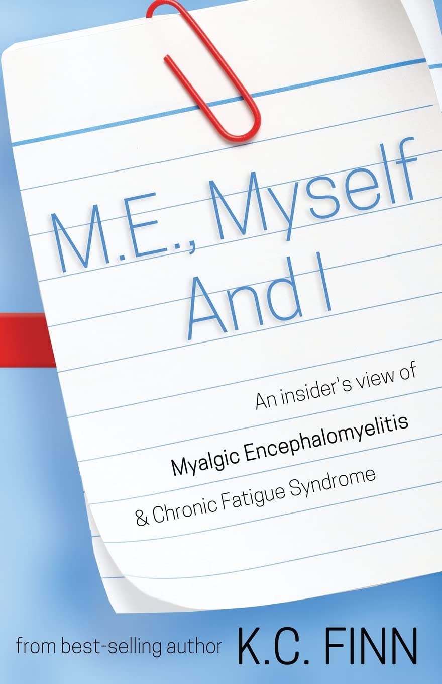 M.E., Myself and I: An insider's view of Myalgic Encephalomyelitis & Chronic Fatigue Syndrome Health, Nutrition & Fitness