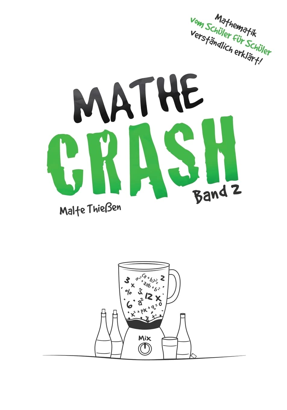 MATHE-CRASH - Mathematik vom Schüler für Schüler verständlich erklärt!: Oberstufe Band 2 Books