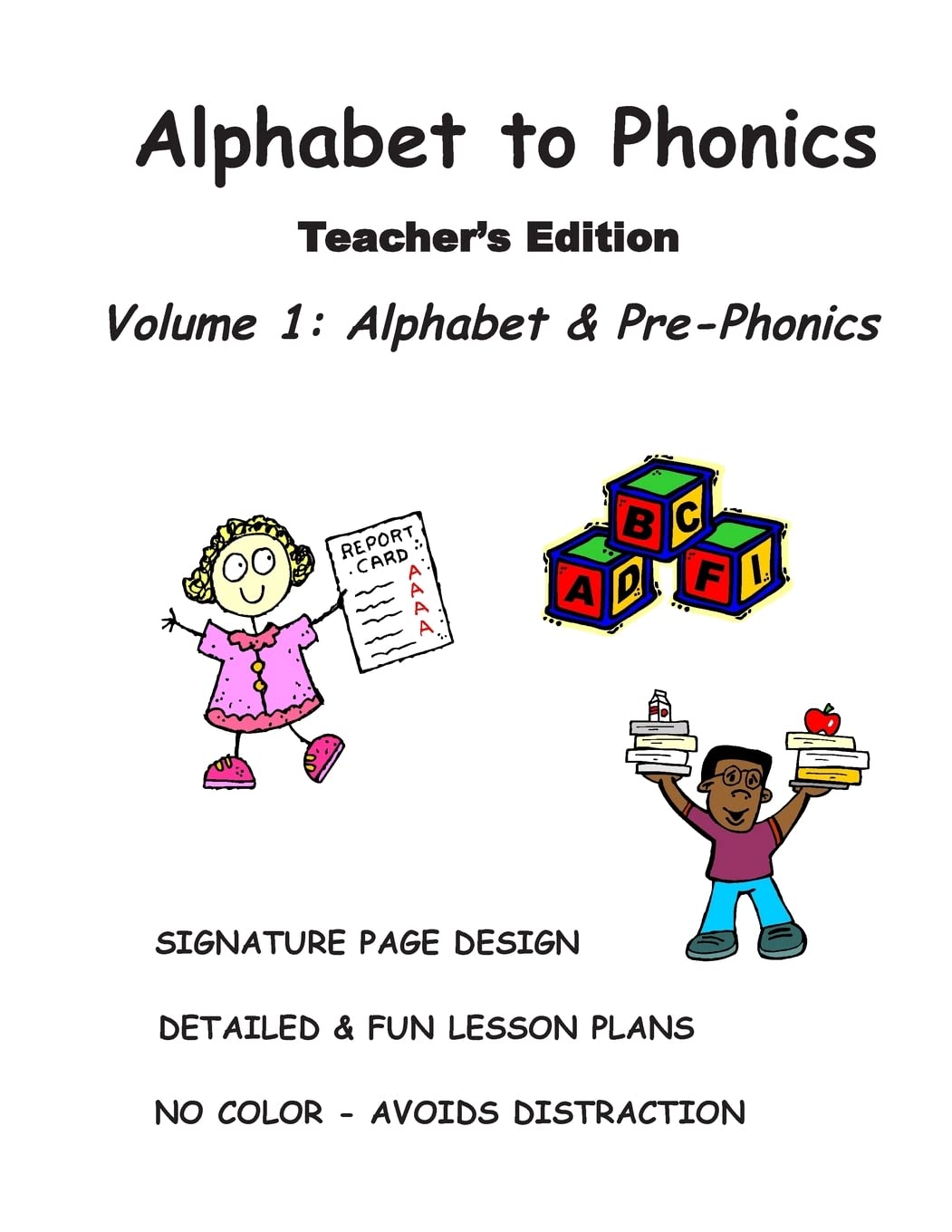 ALPHABET to PHONICS, Teacher's Edition, Volume 1: Volume 1: Alphabet & Phonological Awareness Reading Aloud & Learning to Read