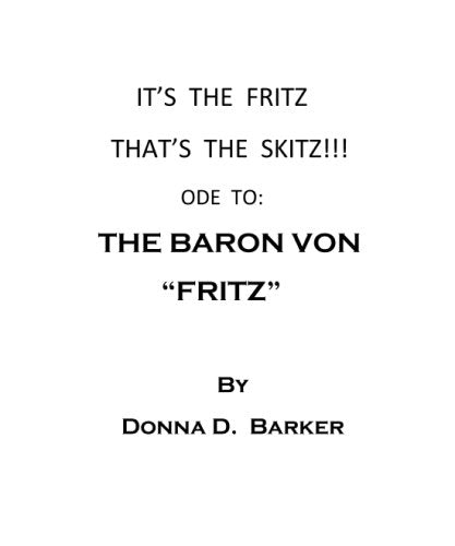 It's the Fritz that's the Skitz!!!: ode to: "The Baron Von Fritz" Pets