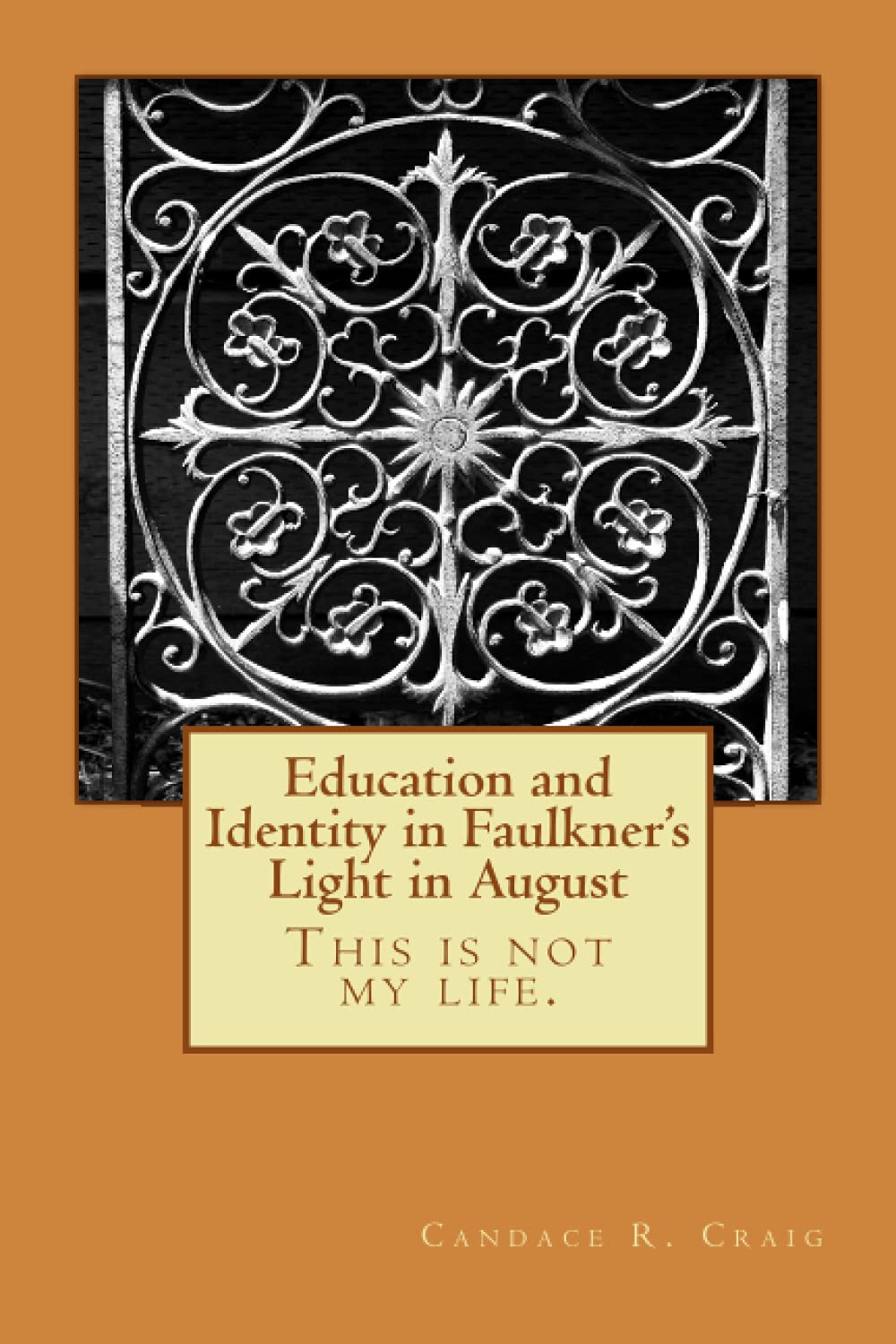 Education and Identity in Faulkner's Light in August: This is not my life. Philosophy