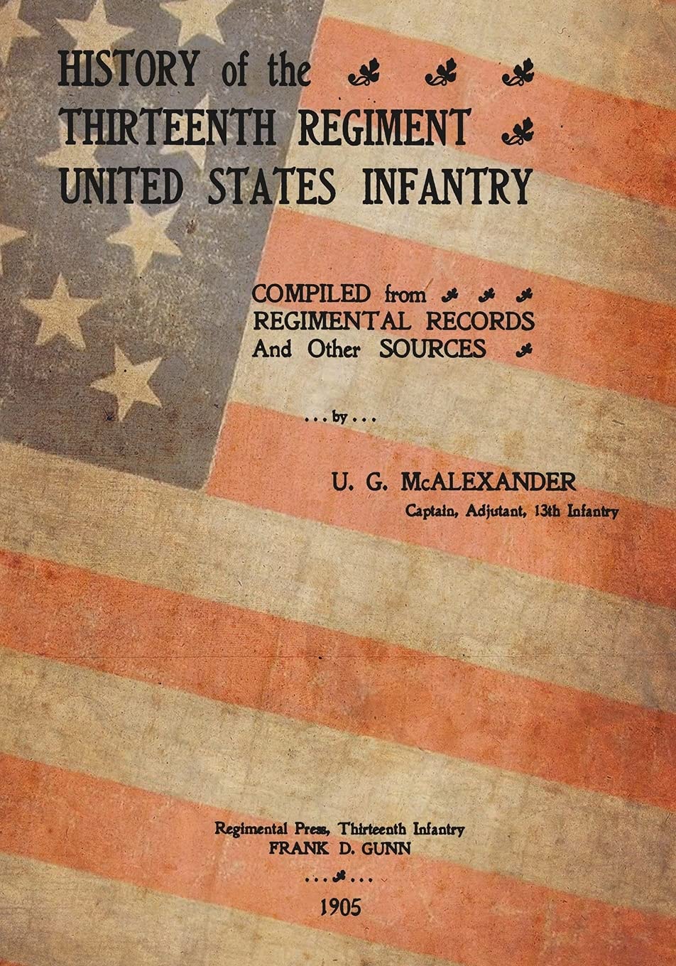 History Of The Thirteenth Regiment United States Infantry Politics & History