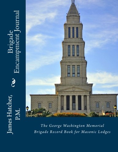 Brigade Encampment Journal: The George Washington Memorial Brigade Record Book for Masonic Lodges Social Sciences