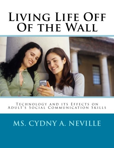 Living Life Off Of the Wall: Technology and its Effects on Adult's Social Communication Skills Learning & Reference