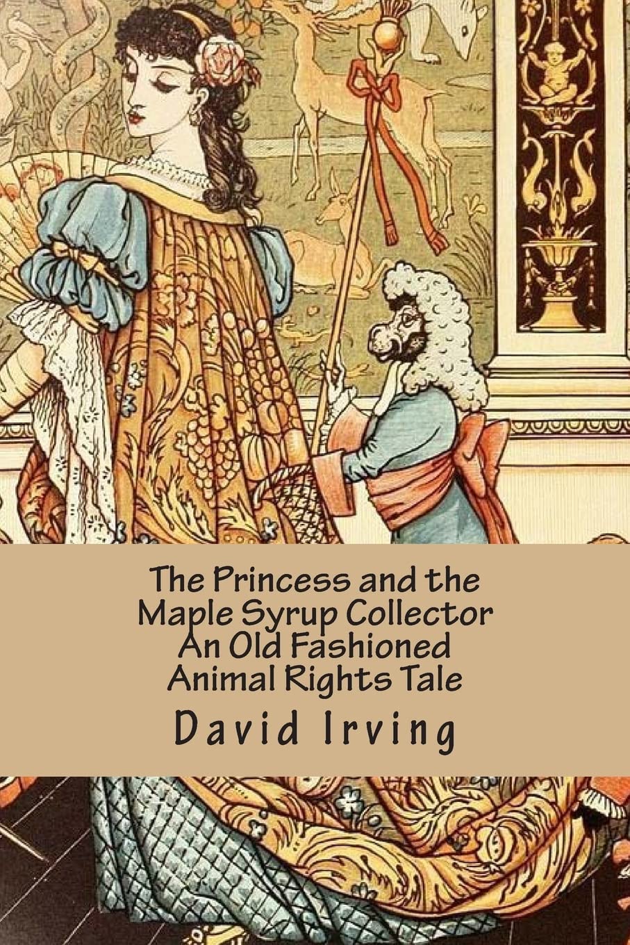 The Princess and the Maple Syrup Collector An Old Fashioned Animal Rights Tale Fairy Tales & Legends