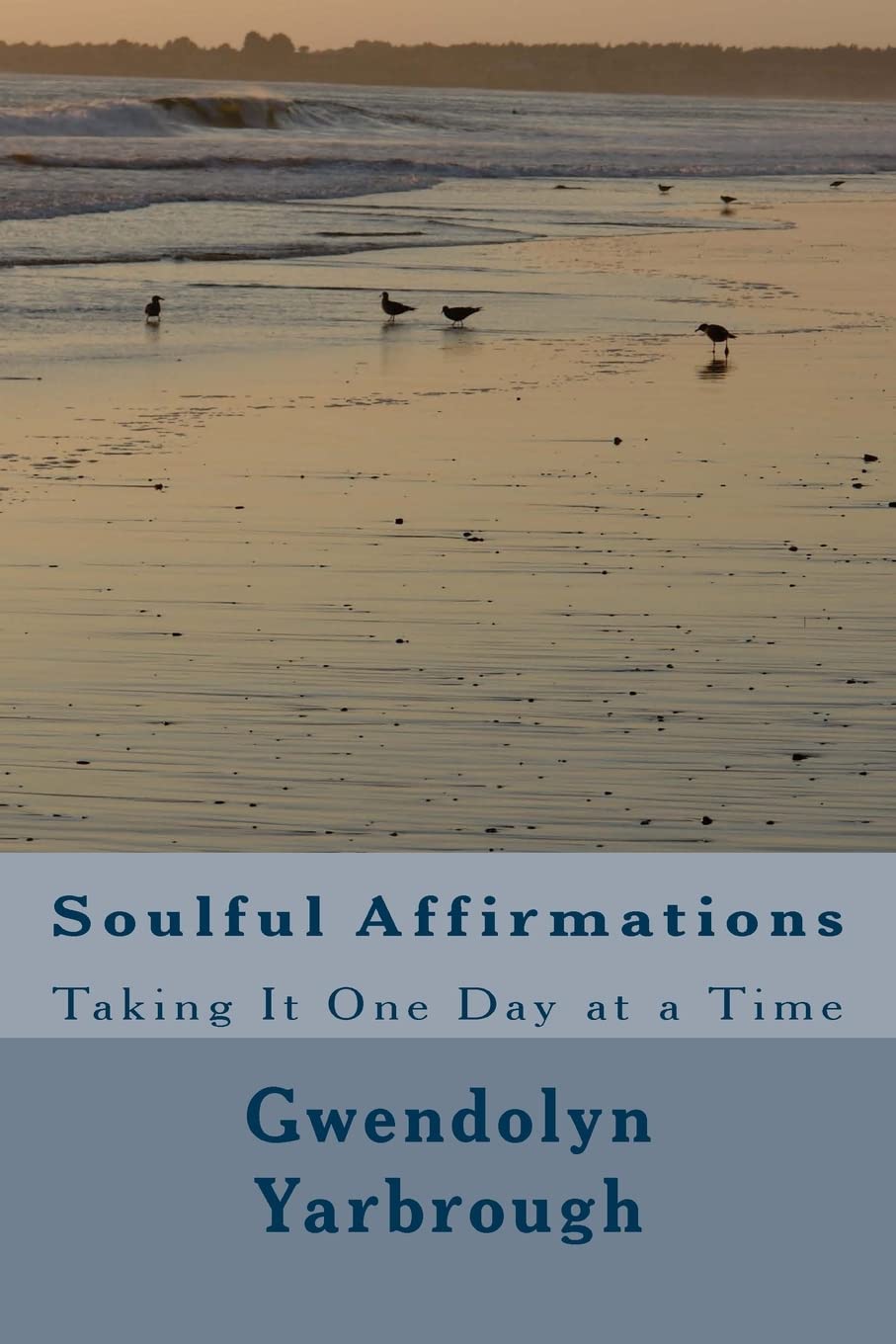 Soulful Affirmations: Taking It One Day At A Time (July, Band 7) Self-help