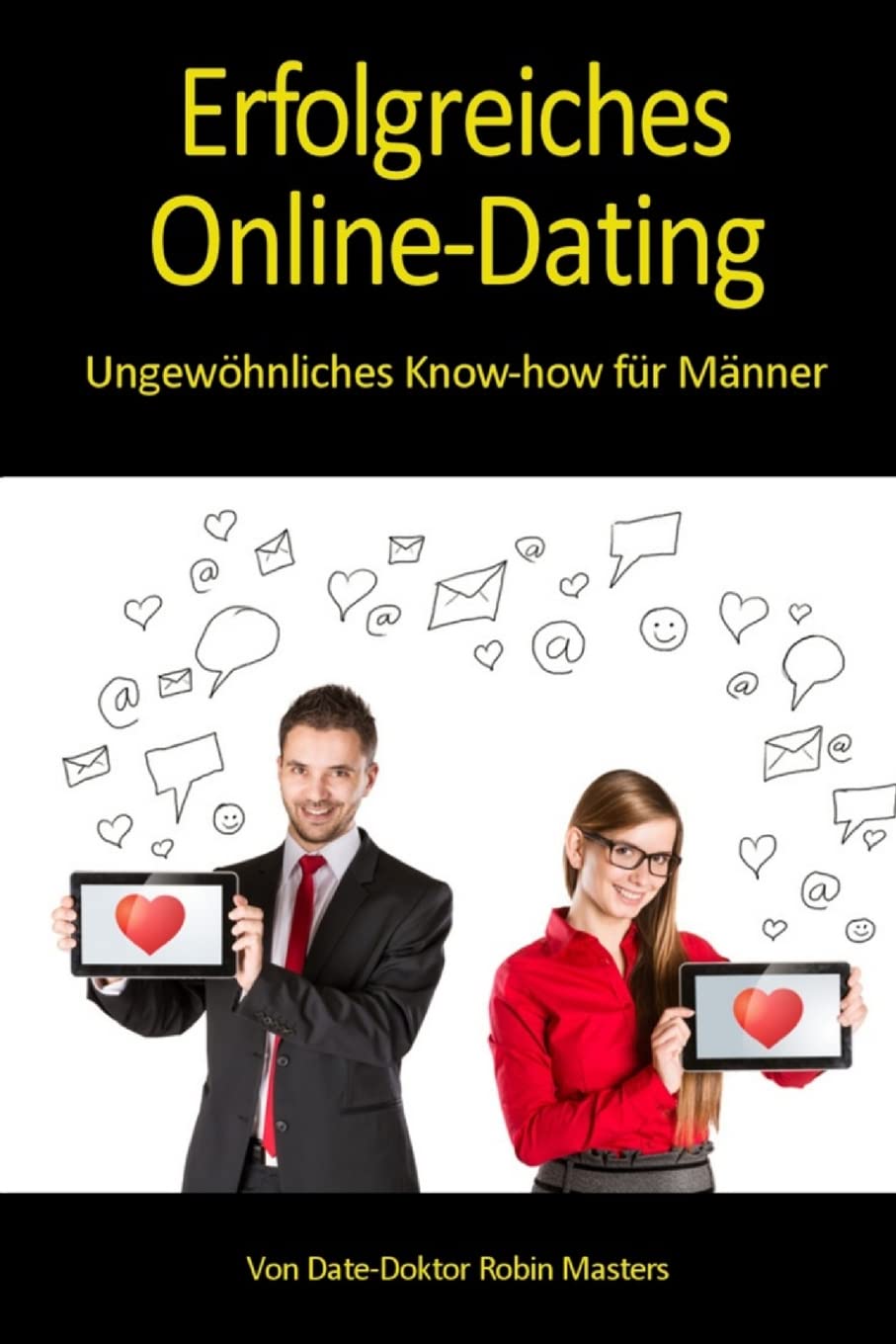 Erfolgreiches Online-Dating: Ungewöhnliches Know-how für Männer Partnership & Love