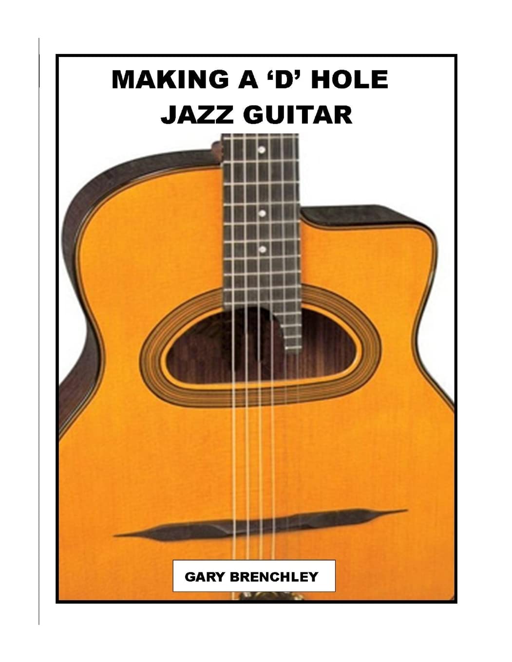 Making a 'D' Hole Jazz Guitar (Luthiers Books, Band 14) Hobbies & Crafts