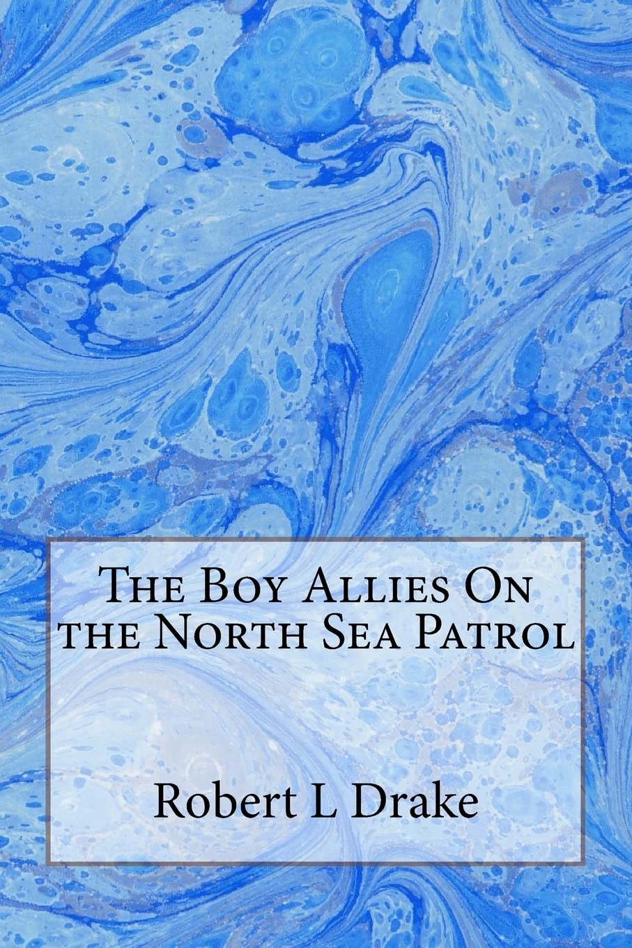 The Boy Allies On the North Sea Patrol Essays & Short Stories