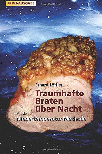 Traumhafte Braten über Nacht mit der Niedertemperatur-Methode Cooking & Enjoying