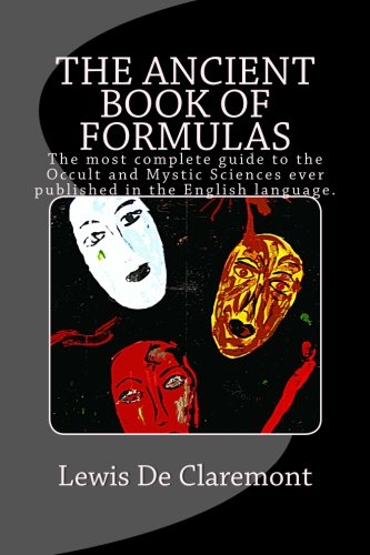 The Ancient Book of Formulas: The most complete guide to the Occult and Mystic Sciences ever published in the English language. Religion & Esotericism
