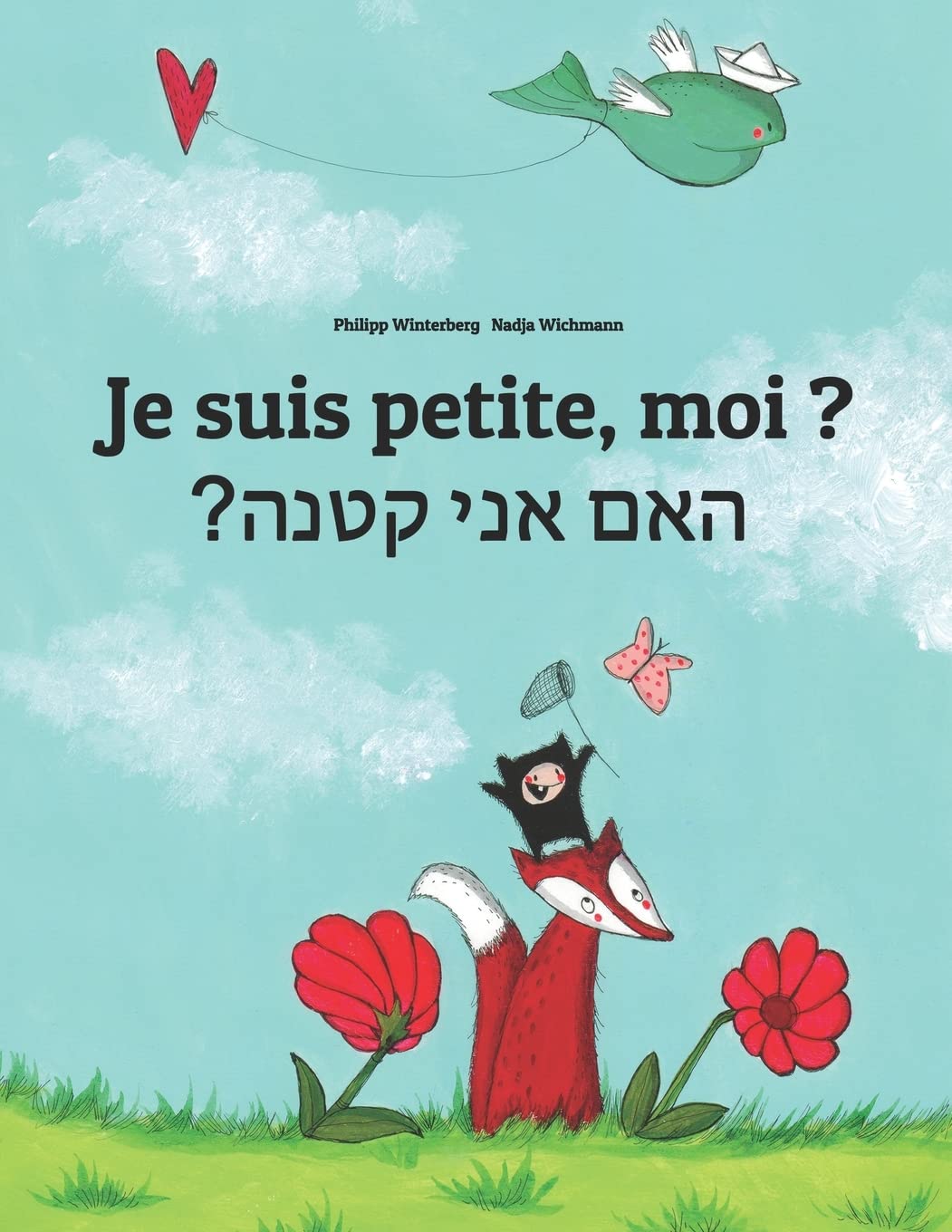 Je suis petite, moi ? ?האם אני קטנה: Un livre d'images pour les enfants (Edition bilingue français-hébreu) (Livres Bilingues (Français-Hébreu) de Philipp Winterberg) Foreign Languages ​​& Dictionaries