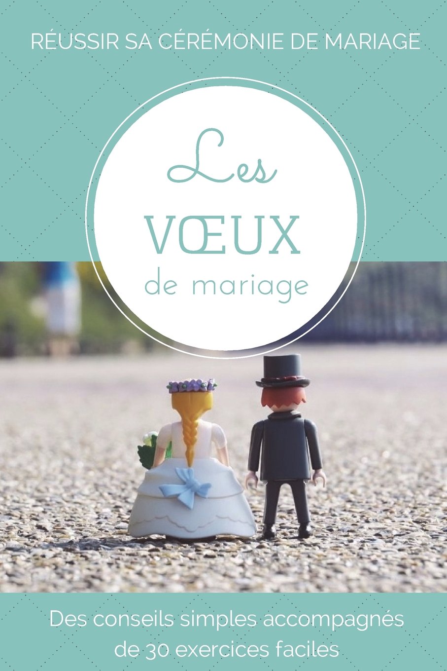 Les voeux de mariage: Des conseils simples accompagnés de 30 exercices faciles Partnership & Love