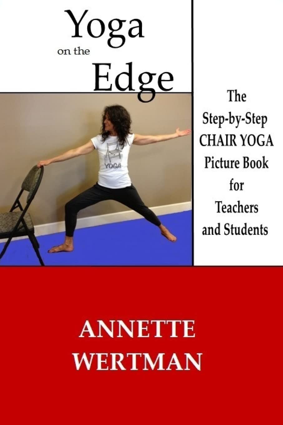 Yoga on the Edge: A Chair Yoga Guide Book for Older Adults and Teacher Trainings Health, Nutrition & Fitness