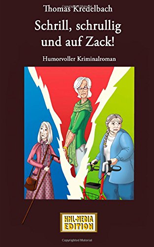 Schrill, schrullig und auf Zack (Humorvoller Kriminalroman) (HML-MEDIA_EDITION - die Krimiwelt) Contemporary literature