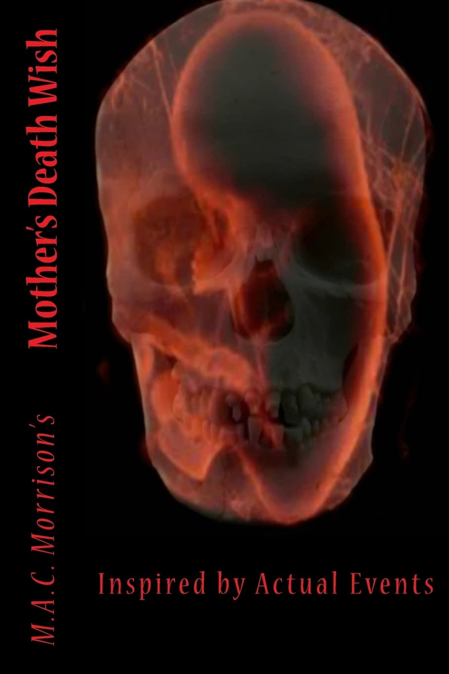 Mothers Death Wish: Inspired by Actual Events Suspense & Thrillers