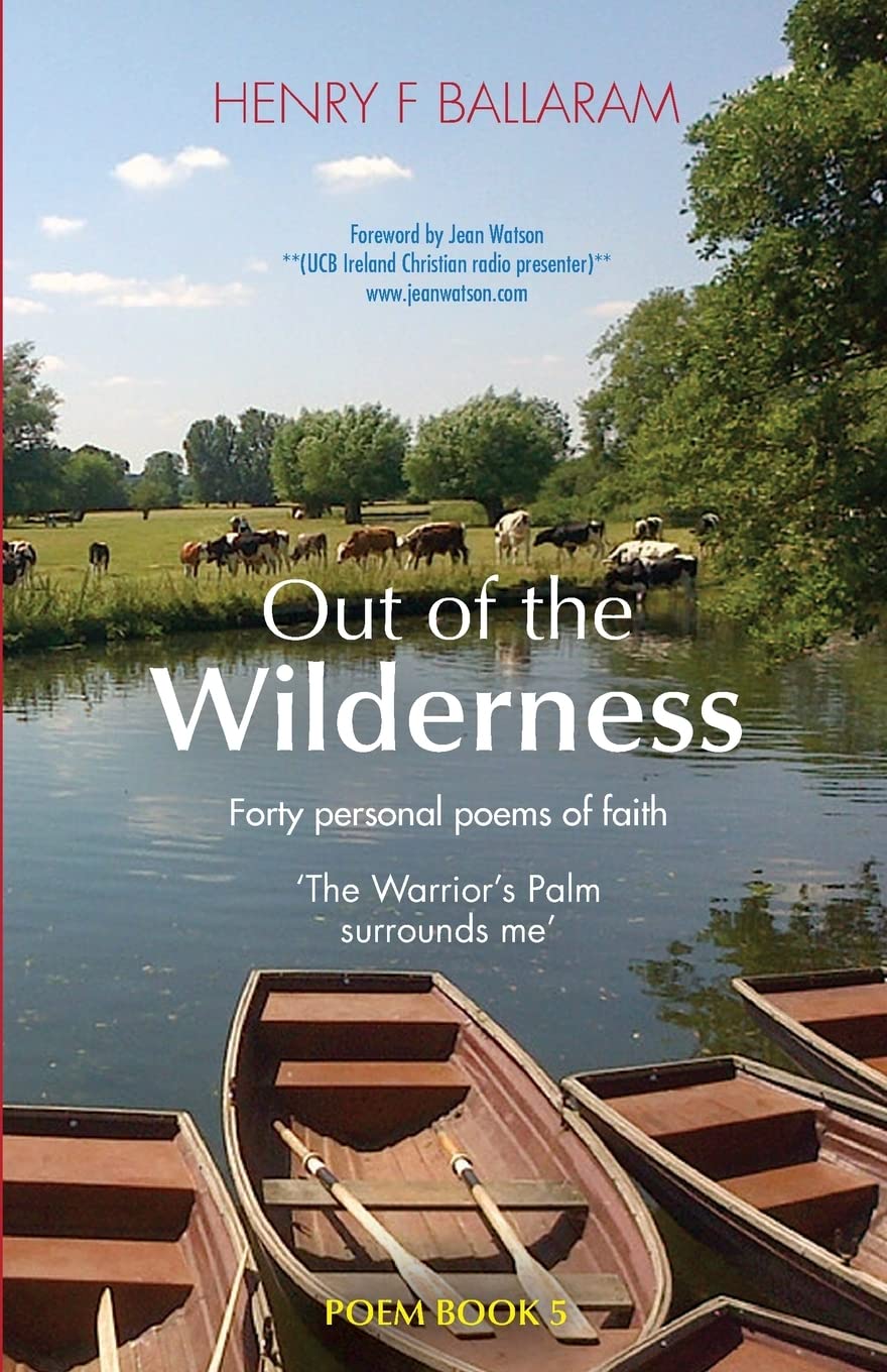 Out of the Wilderness: 40 Personal Poems of Faith (The Warrior's palm surrounds me, Band 5) Poetry