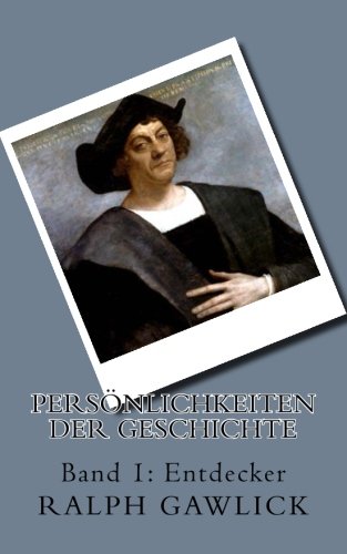 Persönlichkeiten der Geschichte: Band 1: Entdecker Politics & History