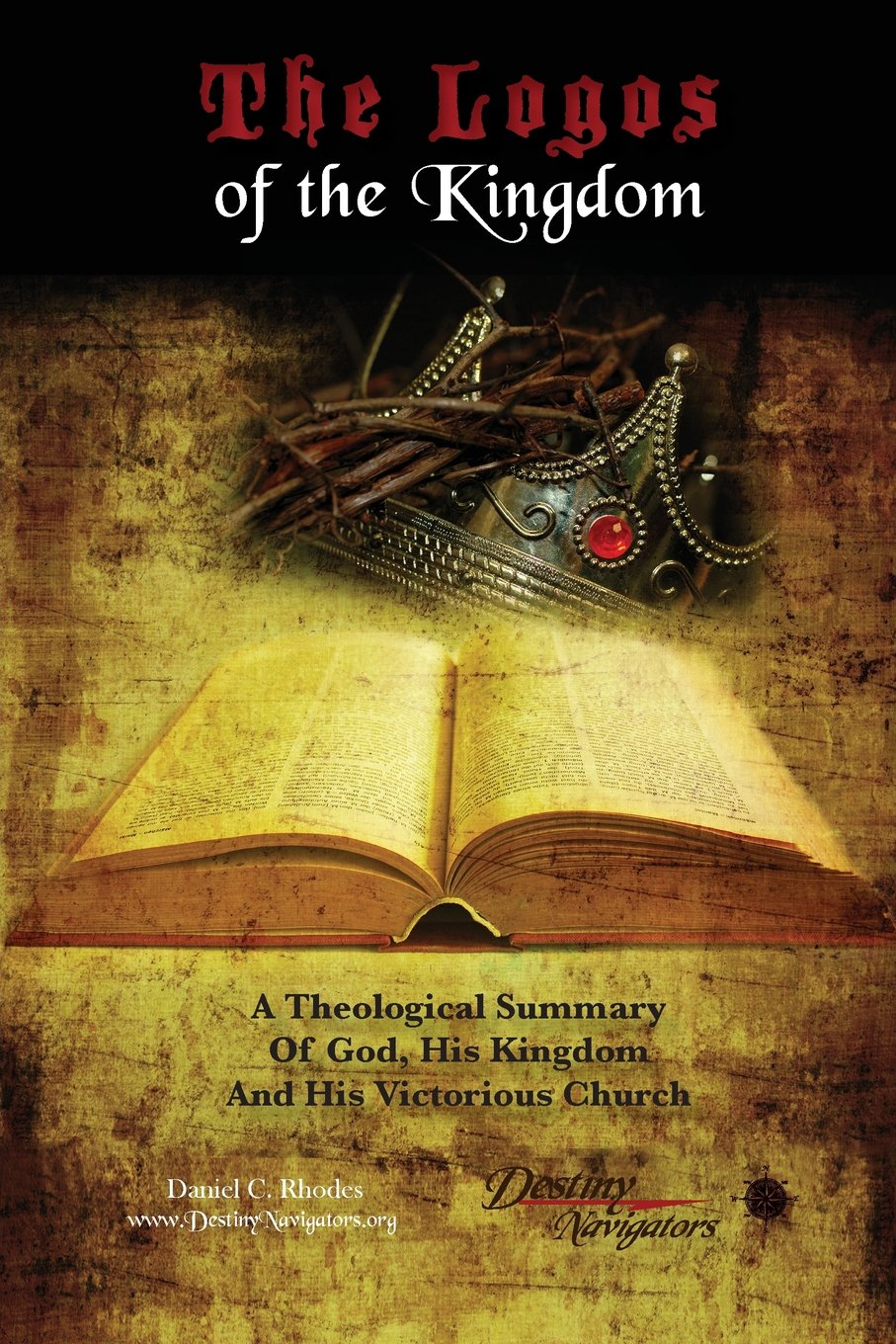 The Logos of the Kingdom: A Theological Summary of God, His Eternal Kingdom and Victorious Church Religion & Esotericism