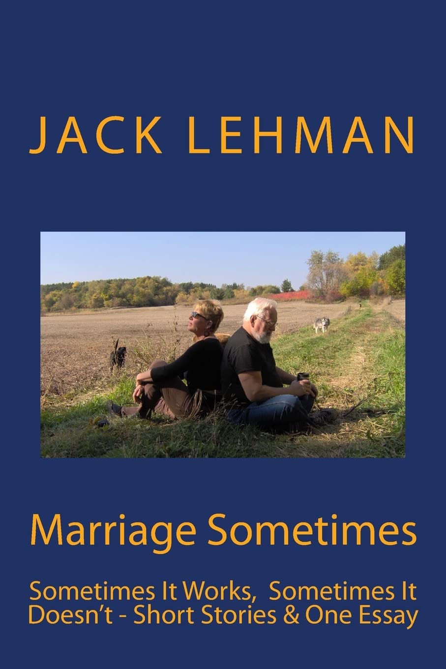 Marriage Sometimes: Sometimes It Works, Sometimes It Doesn't - Short Stories & One Essay Lifestyle