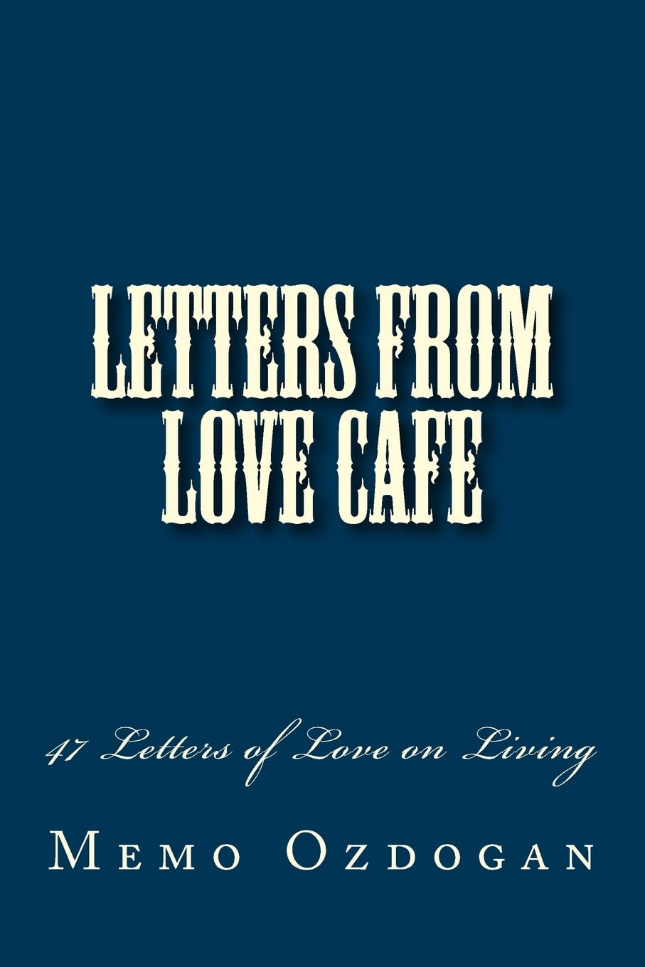 Letters from Love Cafe: 47 Letters of Love on Living Self-help